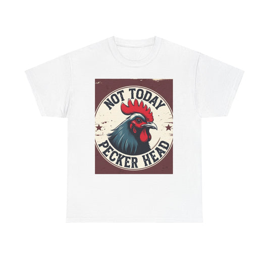 Funny Rooster Tee, Not Today Pecker Head Shirt, Humorous Cotton T-Shirt, Gift for Cock Lovers, Farmhouse Style Apparel