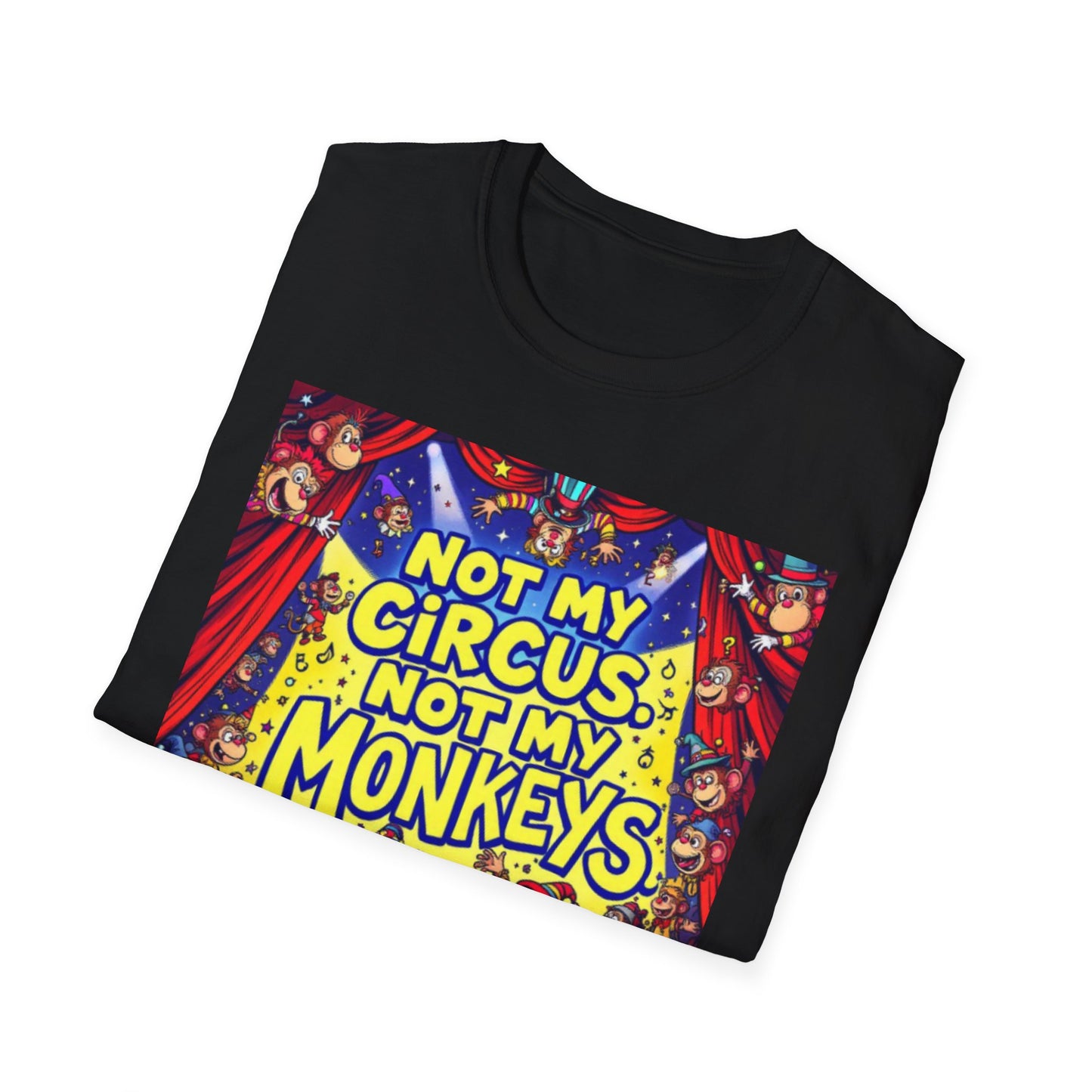 Not My Circus Not My Monkeys T-Shirt, Funny Graphic Tee, Humor Shirt for Friends, Gift for Circus Lovers, Casual Wear