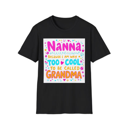 Nanna T-Shirt: Too Cool To Be Called Grandma - Unisex Softstyle Tee for Grandparents, Gifts for Mother's Day, Grandparents Day, Family [...]