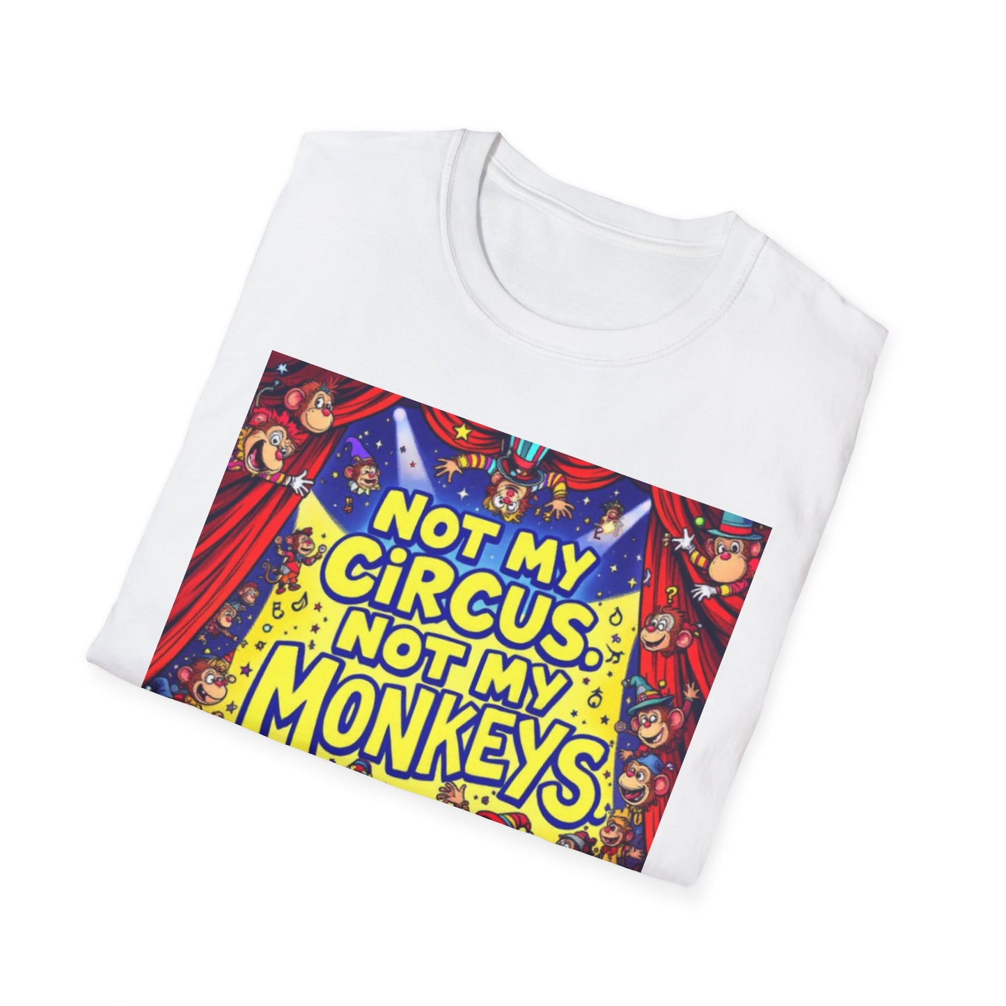 Not My Circus Not My Monkeys T-Shirt, Funny Graphic Tee, Humor Shirt for Friends, Gift for Circus Lovers, Casual Wear