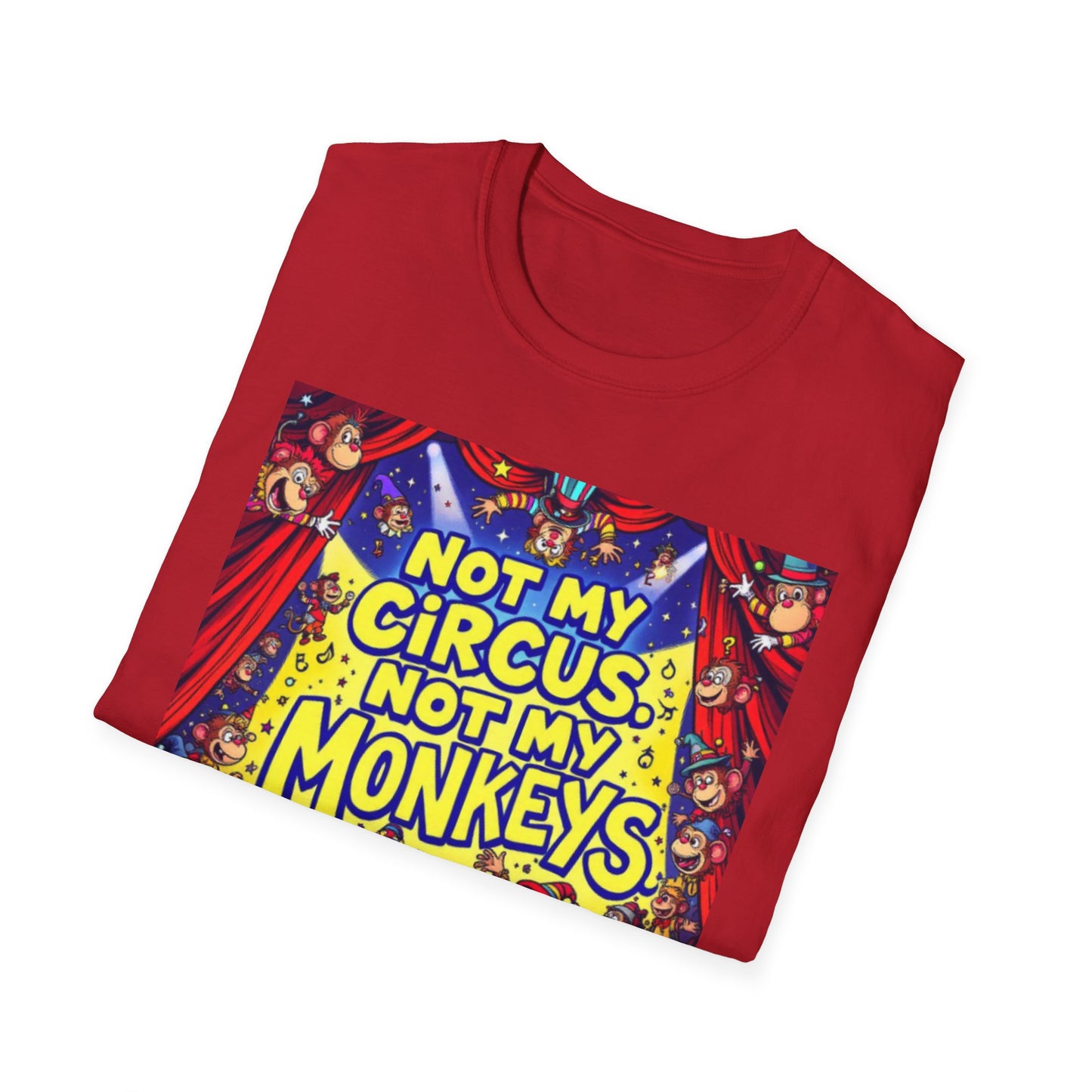 Not My Circus Not My Monkeys T-Shirt, Funny Graphic Tee, Humor Shirt for Friends, Gift for Circus Lovers, Casual Wear