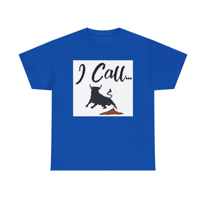 Fun I Call Bull Unisex Heavy Cotton Tee, Funny T-Shirt, Gift for Bull Lovers, Casual Wear, Animal Lover Apparel