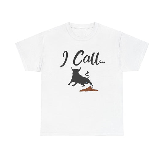 Fun I Call Bull Unisex Heavy Cotton Tee, Funny T-Shirt, Gift for Bull Lovers, Casual Wear, Animal Lover Apparel