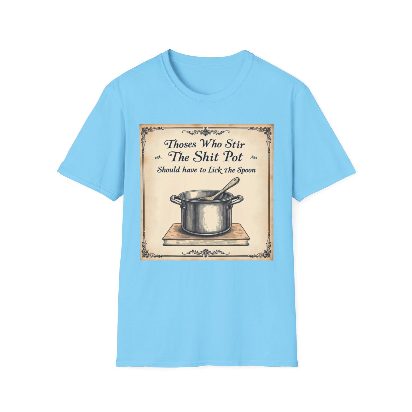 Humorous Cooking T-Shirt, Funny Gift for Chefs, Kitchen Apparel, Cooking Lover Gift, Unisex Softstyle Tee