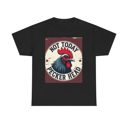 Funny Rooster Tee, Not Today Pecker Head Shirt, Humorous Cotton T-Shirt, Gift for Cock Lovers, Farmhouse Style Apparel