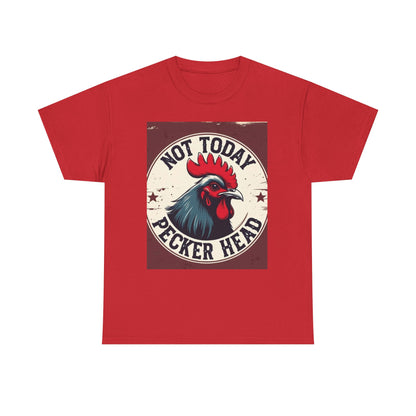Funny Rooster Tee, Not Today Pecker Head Shirt, Humorous Cotton T-Shirt, Gift for Cock Lovers, Farmhouse Style Apparel