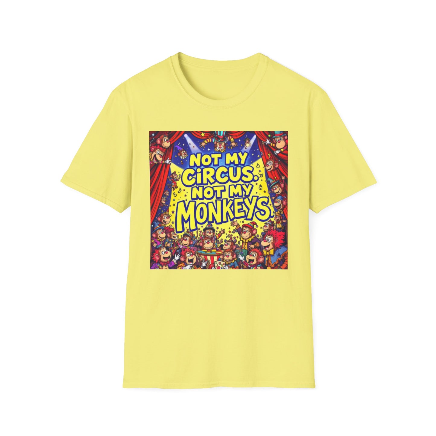 Not My Circus Not My Monkeys T-Shirt, Funny Graphic Tee, Humor Shirt for Friends, Gift for Circus Lovers, Casual Wear