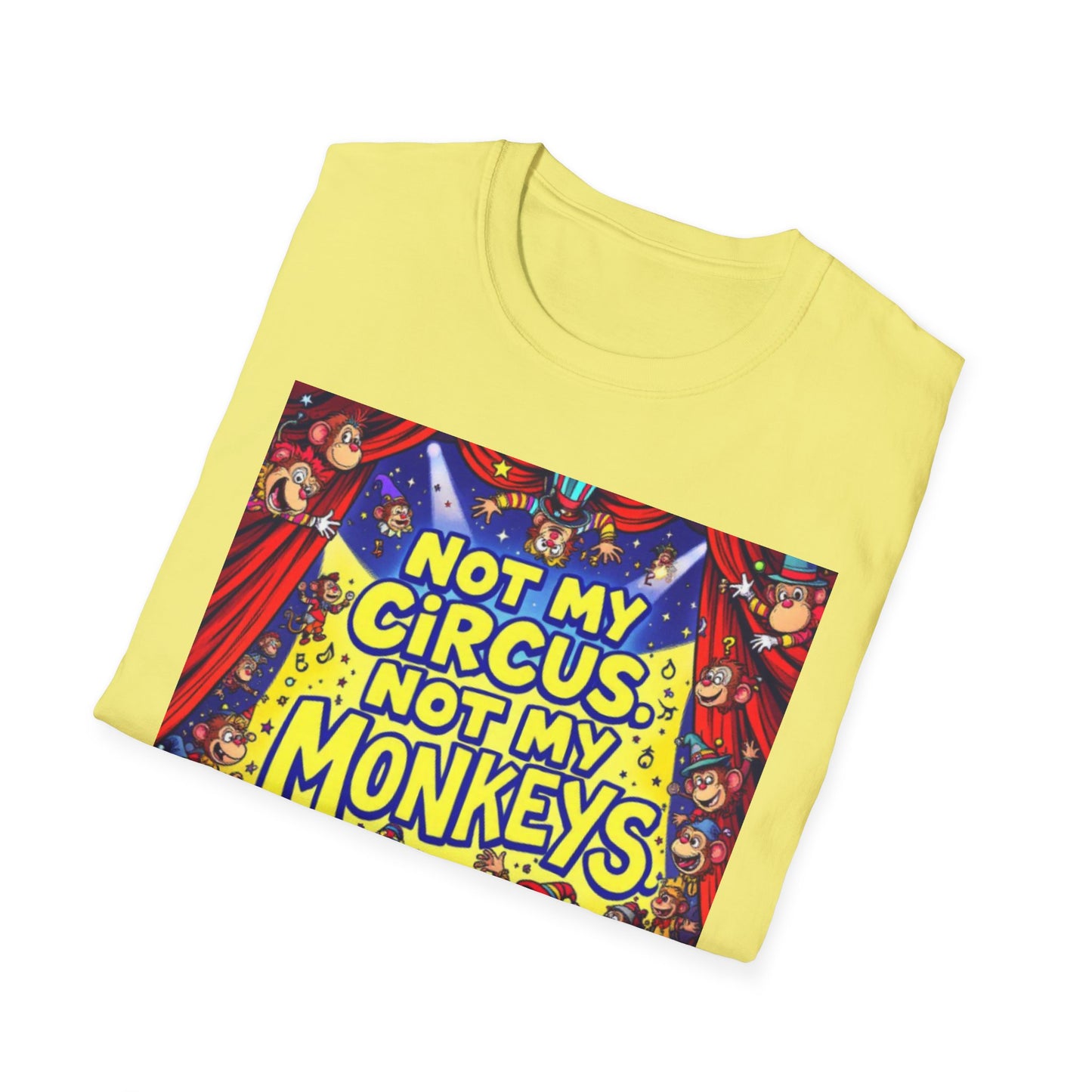 Not My Circus Not My Monkeys T-Shirt, Funny Graphic Tee, Humor Shirt for Friends, Gift for Circus Lovers, Casual Wear