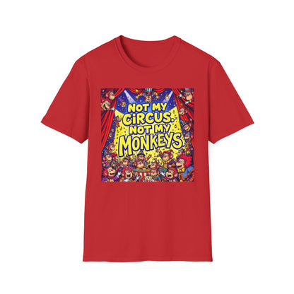 Not My Circus Not My Monkeys T-Shirt, Funny Graphic Tee, Humor Shirt for Friends, Gift for Circus Lovers, Casual Wear