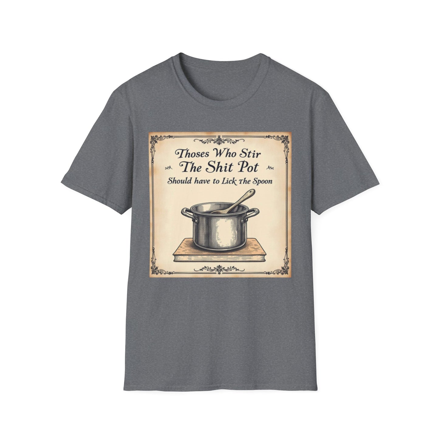 Humorous Cooking T-Shirt, Funny Gift for Chefs, Kitchen Apparel, Cooking Lover Gift, Unisex Softstyle Tee