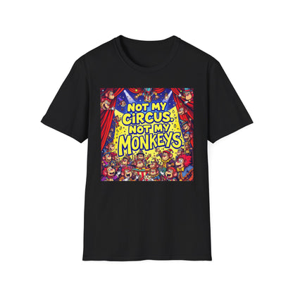 Not My Circus Not My Monkeys T-Shirt, Funny Graphic Tee, Humor Shirt for Friends, Gift for Circus Lovers, Casual Wear