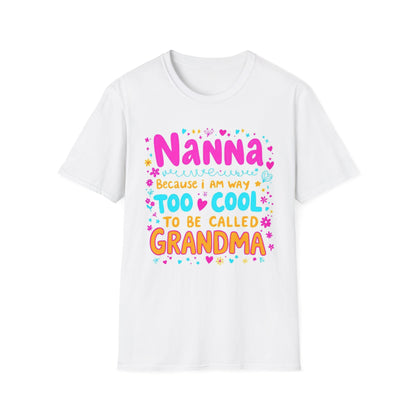 Nanna T-Shirt: Too Cool To Be Called Grandma - Unisex Softstyle Tee for Grandparents, Gifts for Mother's Day, Grandparents Day, Family [...]