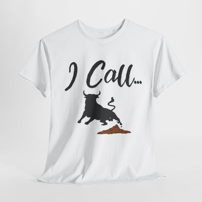 Fun I Call Bull Unisex Heavy Cotton Tee, Funny T-Shirt, Gift for Bull Lovers, Casual Wear, Animal Lover Apparel