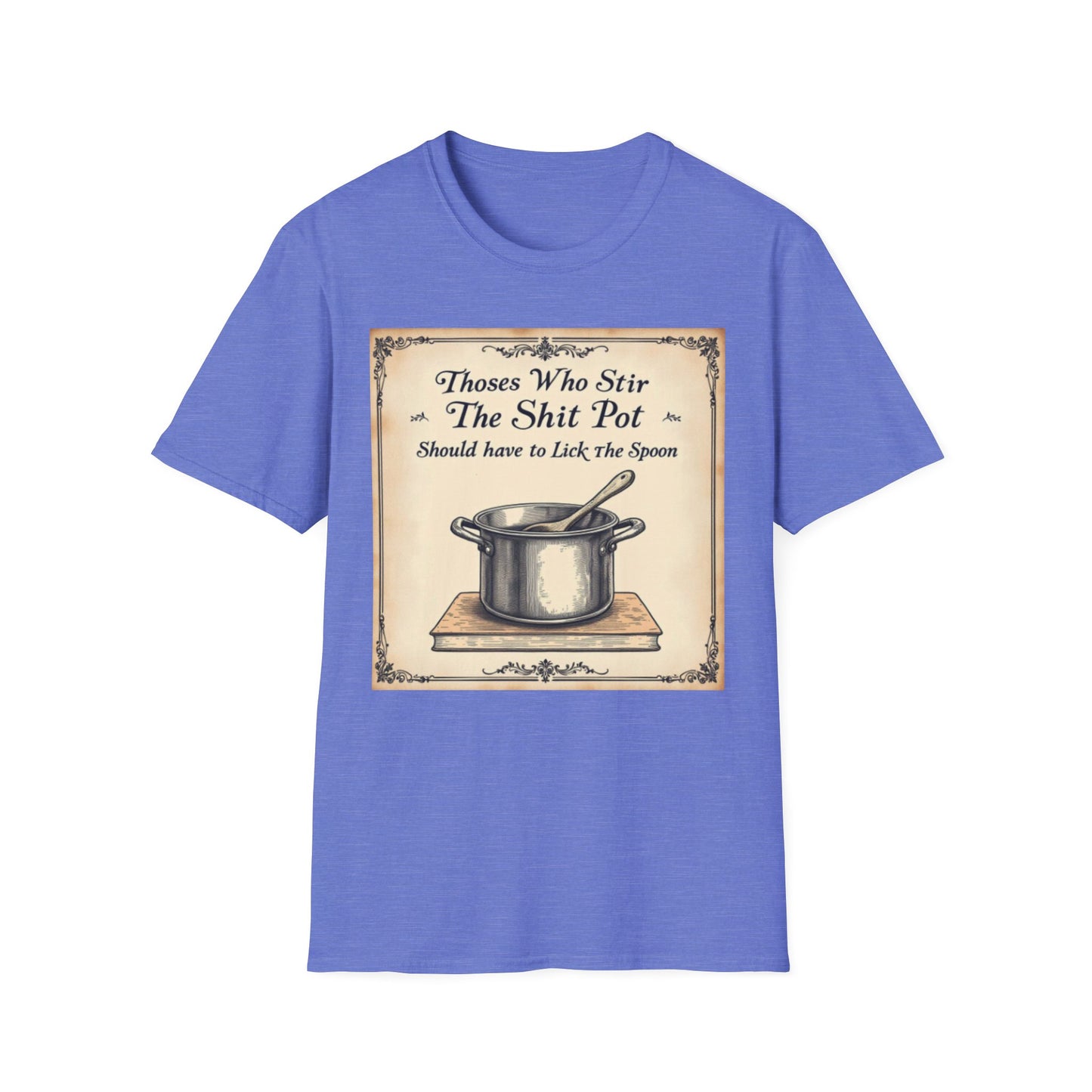 Humorous Cooking T-Shirt, Funny Gift for Chefs, Kitchen Apparel, Cooking Lover Gift, Unisex Softstyle Tee