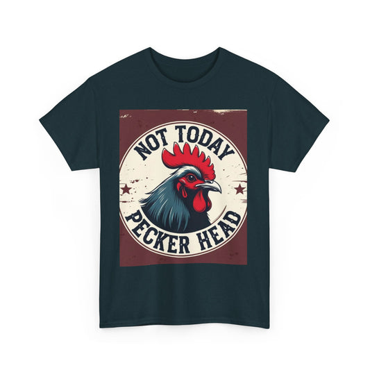 Funny Rooster Tee, Not Today Pecker Head Shirt, Humorous Cotton T-Shirt, Gift for Cock Lovers, Farmhouse Style Apparel
