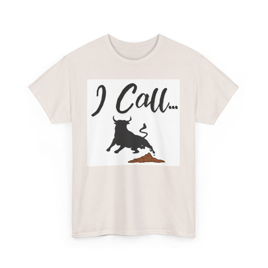 Fun I Call Bull Unisex Heavy Cotton Tee, Funny T-Shirt, Gift for Bull Lovers, Casual Wear, Animal Lover Apparel